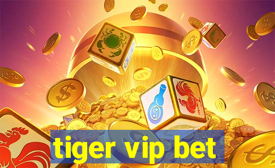 tiger vip bet